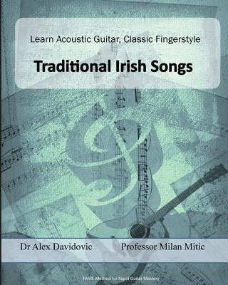 Learn Acoustic Guitar, Classic Fingerstyle: Traditional Irish Songs by Mitic, Milan