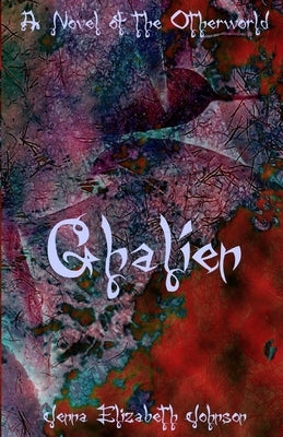 Ghalien: A Novel of the Otherworld by Johnson, Jenna Elizabeth