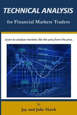Technical Analysis for Financial Markets Traders by Hawk, Jay