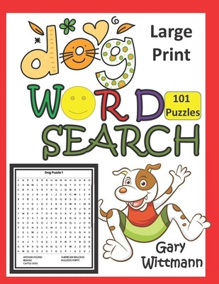 Dog Word Search: LARGE PRINT, 101 Puzzles by Wittmann, Gary