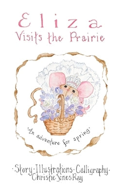 Eliza Visits The Prairie by Ray, Christie Jones