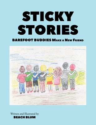 Sticky Stories: Barefoot Buddies Make a New Friend by Blum, Beach
