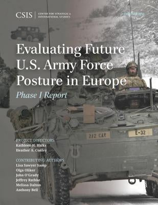Evaluating Future U.S. Army Force Posture in Europe: Phase I Report by Hicks, Kathleen H.