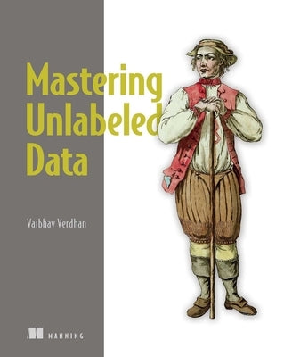 Mastering Unlabeled Data by Verdhan, Vaibhav