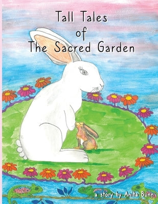 Tall Tales of the Sacred Garden Part Two by Bunn, Anita
