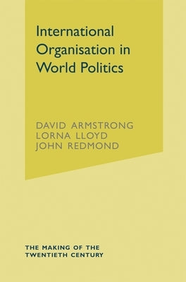 International Organisation in World Politics by Armstrong, David