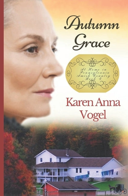 Autumn Grace: At Home in Pennsylvania Amish Country Book 4 by Vogel, Karen Anna
