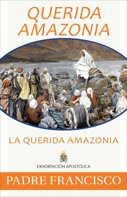 Querida Amazonia: The Beloved Amazon, Spanish by Pope Francis