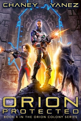 Orion Protected: An Intergalactic Space Opera Adventure by Yanez, Jonathan
