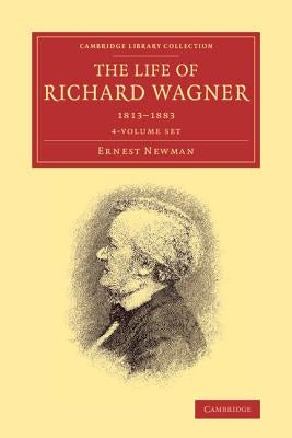 The Life of Richard Wagner 4 Volume Paperback Set by Newman, Ernest