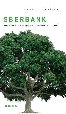 Sberbank: The Rebirth of Russia's Financial Giant by Karasyuk, Evgeny
