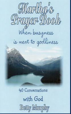 Martha's Prayer Book by Murphy, Betty