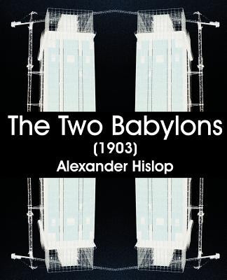 The Two Babylons (1903) by Hislop, Alexander