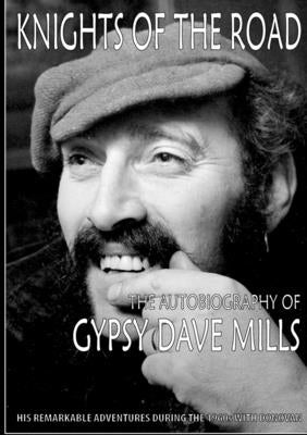 Knights of the Road: The Autobiography of Gypsy Dave Mills by Mills, Gypsy Dave