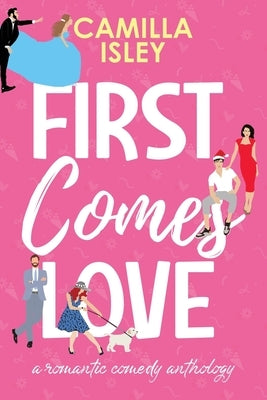 First Comes Love: Omnibus Edition Books 1-3 by Isley, Camilla