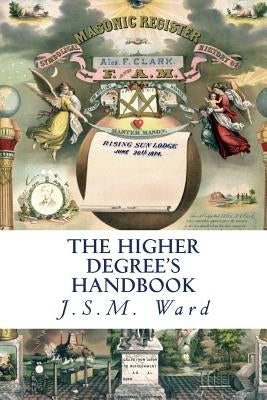 The Higher Degree's Handbook by Ward, J. S. M.