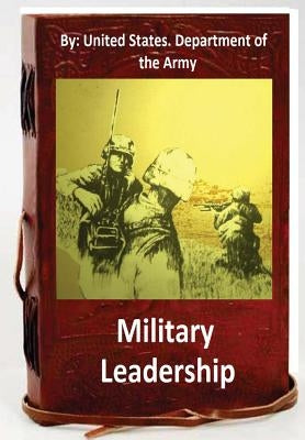 Military Leadership.By: United States. Department of the Army by Department of the Army, United States