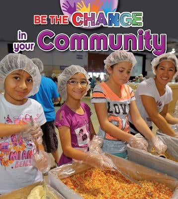 Be the Change in Your Community by Kopp, Megan