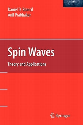 Spin Waves: Theory and Applications by Stancil, Daniel D.