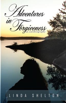 Adventures in Forgiveness: an autobiography by Fiscalini