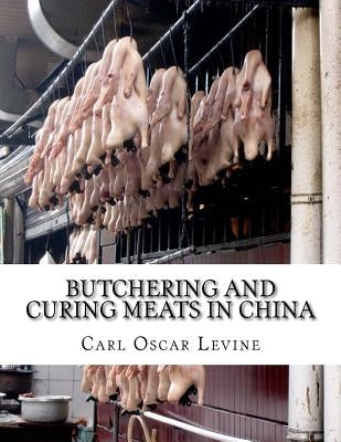 Butchering and Curing Meats In China by Chambers, Sam