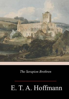 The Serapion Brethren by Ewing, Alexander