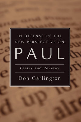 In Defense of the New Perspective on Paul by Garlington, Don