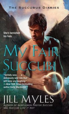 My Fair Succubi by Myles, Jill