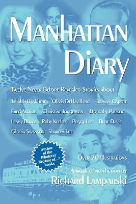 Manhattan Diary: Twelve Never Before Related Stories by Lamparski, Richard