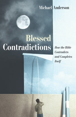 Blessed Contradictions by Anderson, Michael