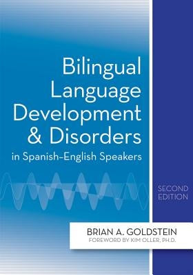 Bilingual Language Development and Disorders in Spanish-English Speakers by Goldstein, Brian A.