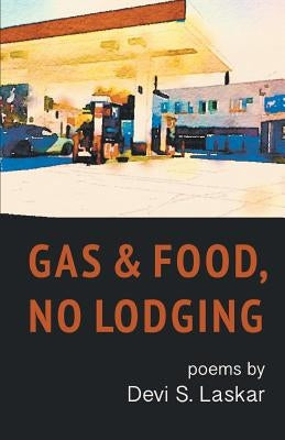 Gas & Food, No Lodging by Laskar, Devi S.