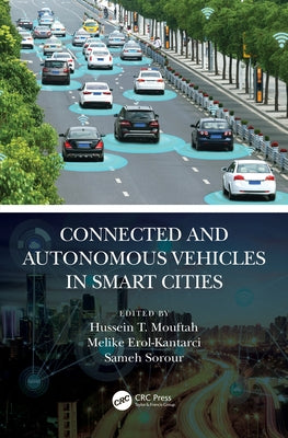 Connected and Autonomous Vehicles in Smart Cities by Mouftah, Hussein T.