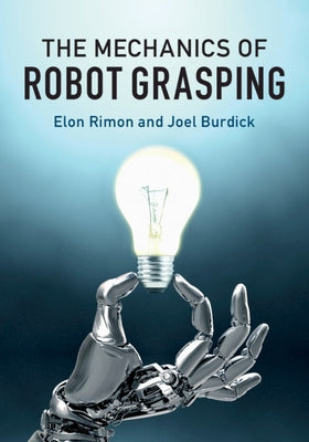 The Mechanics of Robot Grasping by Rimon, Elon