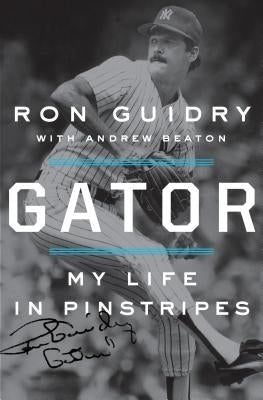 Gator: My Life in Pinstripes by Guidry, Ron