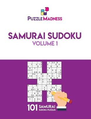 Samurai Sudoku: Volume 1: 101 puzzles by Puzzlemadness