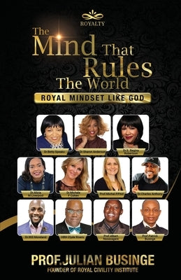 The Mind That Rules the World: Royal Mindset Like God by Businge, Julian