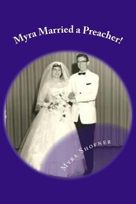 Myra Married a Preacher! by Shofner, Myra