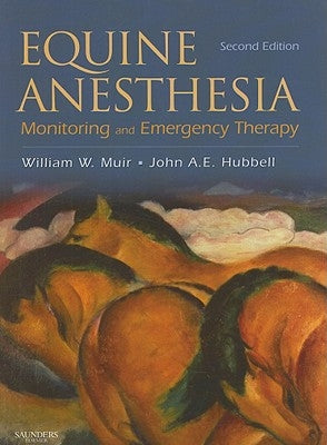 Equine Anesthesia: Monitoring and Emergency Therapy by Muir, William W.