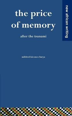 The Price of Memory: After the Tsunami by Barya, Mildred Kiconco