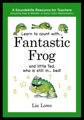 Learn to count with... Fantastic Frog and little Ted, who is still in... bed! by Lowe, Lis