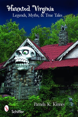 Haunted Virginia: Legends, Myths, and True Tales by Kinney, Pamela K.