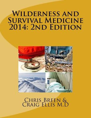 Wilderness and Survival Medicine 2014: 2nd Edition by Ellis, Craig