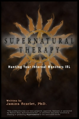Supernatural Therapy: Hunting Your Internal Monsters IRL by Zubernis, Lynn