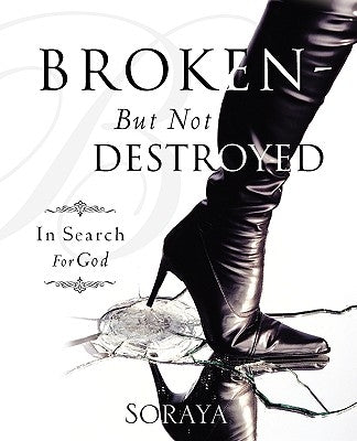Broken-But Not Destroyed by S. Miriam Clifford