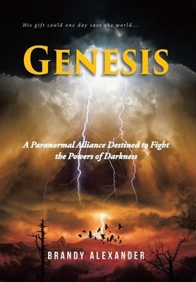 Genesis: A Paranormal Alliance Destined to Fight the Powers of Darkness by Alexander, Brandy