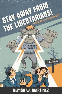 Stay Away from the Libertarians! by Albright, Logan