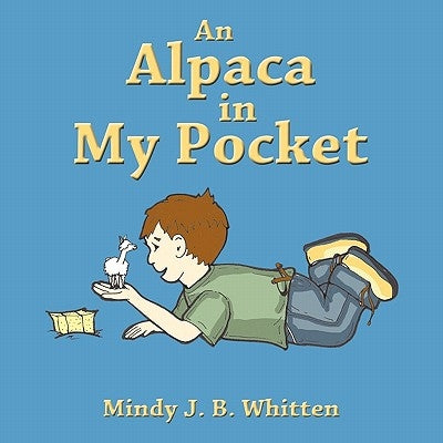 An Alpaca in My Pocket by Whitten, Mindy J. B.