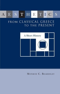 Aesthetics from Classical Greece to the Present by Beardsley, Monroe C.