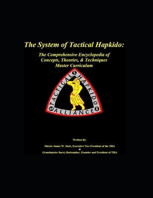 The System of Tactical Hapkido The Comprehensive Encyclopedia of Concepts, Theories & Techniques: Master Curriculum by Rodemaker, Barry